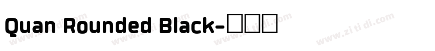 Quan Rounded Black字体转换